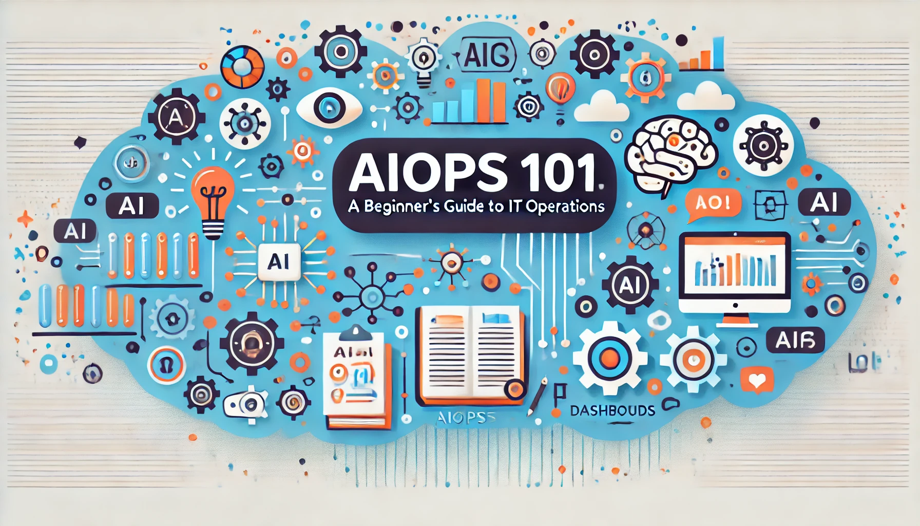 AiOps 101: A Beginner's Guide to AI in IT Operations - AiOps Redefined!!!